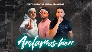 Wanton Chulito x Vin Kali x Lalo Rivas - Andamos Bien [Official Video]