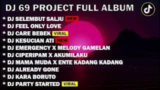 DJ 69 PROJECT TERBARU - SELEMBUT SALJU | FEEL ONLY LOVE | VIRAL TIKTOK 2022 !!!!