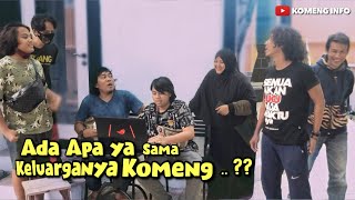 ADA APA YA SAMA KELUARGA NYA KOMENG .. ??