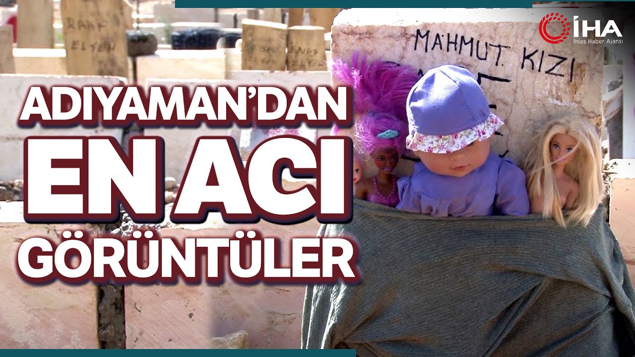 Adıyaman’dan ‘En Acı’ Görüntüler