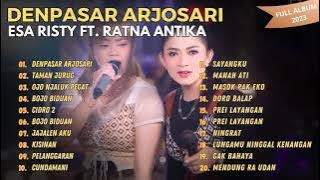 DENPASAR ARJOSARI | TAMAN JURUG - ESA RISTY FT. RATNA ANTIKA | FULL ALBUM 2023