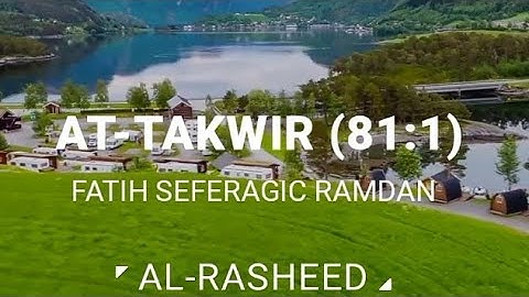 |SURAH AT-TAKWIR| |81:1| |سورة التكوير| FATIH SEFERAGIC RAMDAN| |AL-RASHEED|
