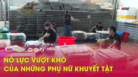 Nỗ lực vượt khó của những phụ nữ khuyết tật