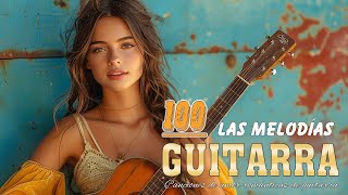 100 Most Influential Spanish Guitar Songs In The World  The Most Romantic Love Music