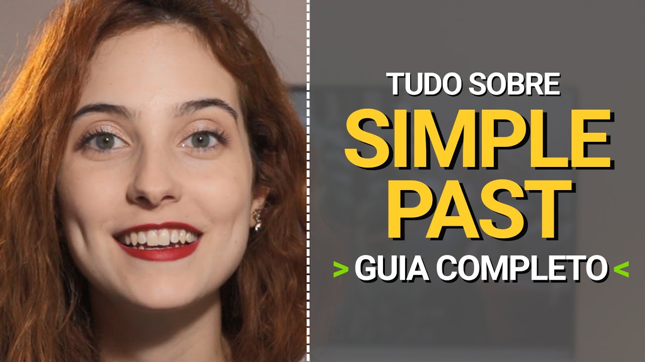 TUDO SOBRE O SIMPLE PAST - Guia Completo