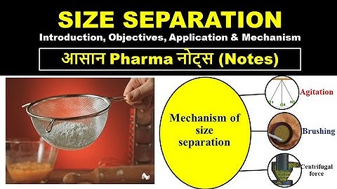 Size Separation |Introduction |Objectives |Applications & Mechanism of Size Separation |Simple Notes