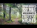 100 Mile Wilderness, 6 Days &  5 Nights. Hiking in Maine