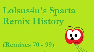 Lolsus4Us Sparta Remix History 70 - 99