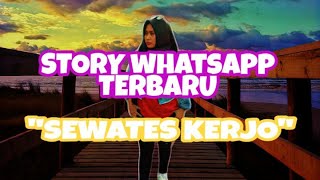 Story whatsapp terbaru sewates kerjo