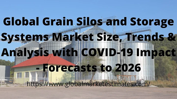 Global Grain Silos and Storage Systems Market Size, Trends & Analysis - Forecasts to 2026