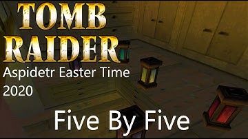 Tomb Raider AET 2020 - Five by Five Walkthrough