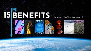15 Benefits of Space Station Research