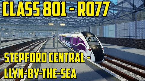 Class 801 - Stepford Central to Llyn-By-The-Sea/R077 (Roblox Stepford County Railway)