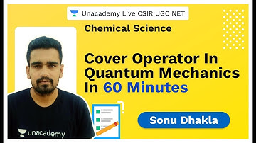 Cover Operator in Quantum Mechanics in 60 minutes | Chemical Science | CSIR NET | Sonu | Unacademy