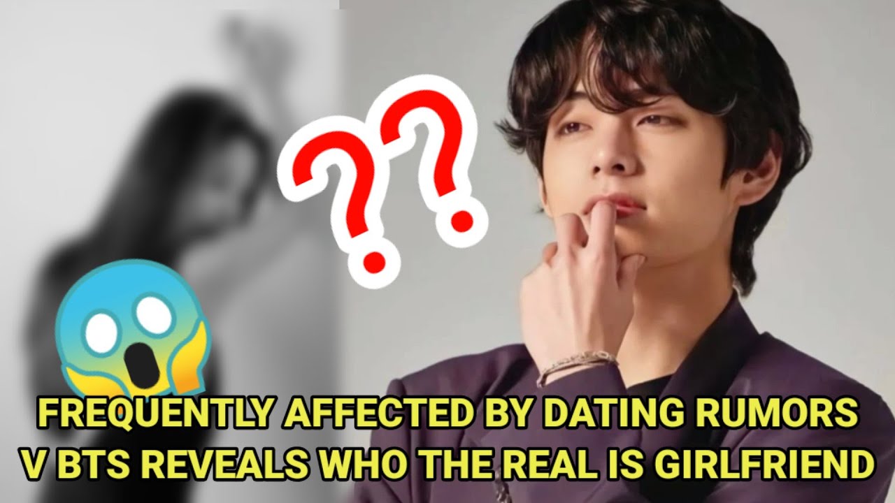 Frequently Affected by Dating Rumors, V BTS Reveals Who the Real Is