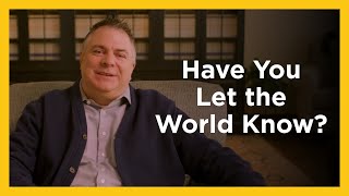 Have You Let the World Know? - Radical & Relevant - Matthew Kelly