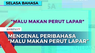 Pernah Dengar Peribahasa Malu Makan Perut Lapar? Ini Maknanya | Selasa Bahasa screenshot 3