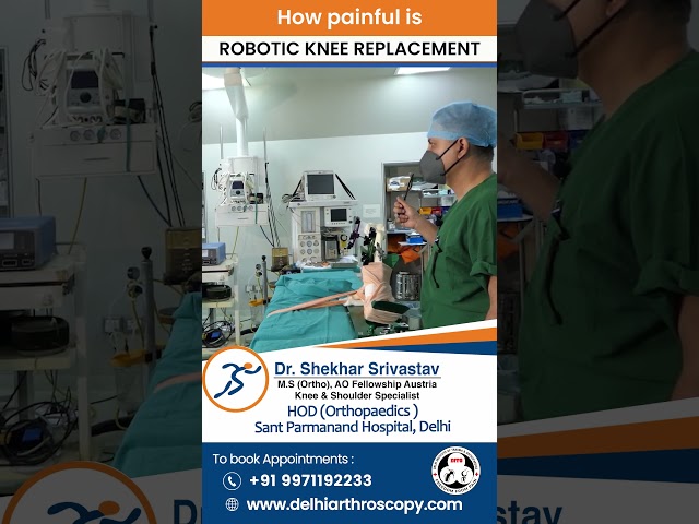 How Painful is Robotic Knee Replacement | Dr Shekhar Srivastav HOD Ortho, Sant Parmanand Hospital