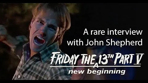 John Shepherd Talks About Friday the 13th: A New B...