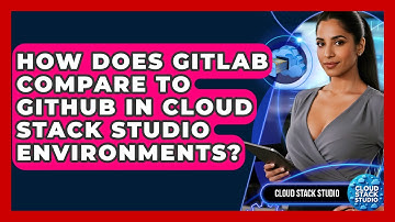 How Does GitLab Compare to GitHub in Cloud Stack Studio Environments? | Cloud Stack Studio News