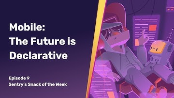 Mobile: The Future is Declarative | Snack of the Week