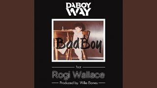 Bad Boy (feat. Rogi Wallace) - DABOYWAY