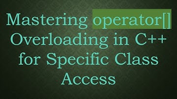 Mastering operator[] Overloading in C++ for Specific Class Access