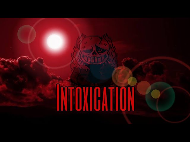 PSB!Underfell]: INTOXICATION  Animated SoundTrack 