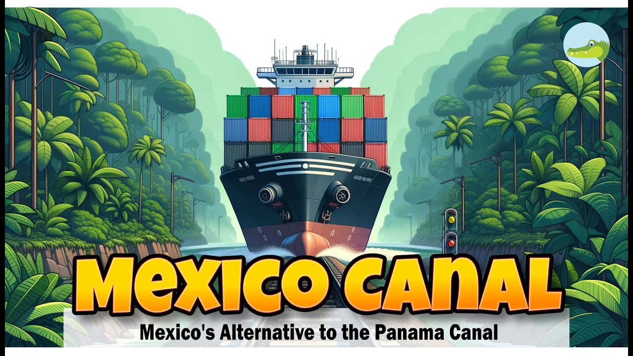 The Mexico Canal - Mexico's Alternative to the Panama Canal - YouTube