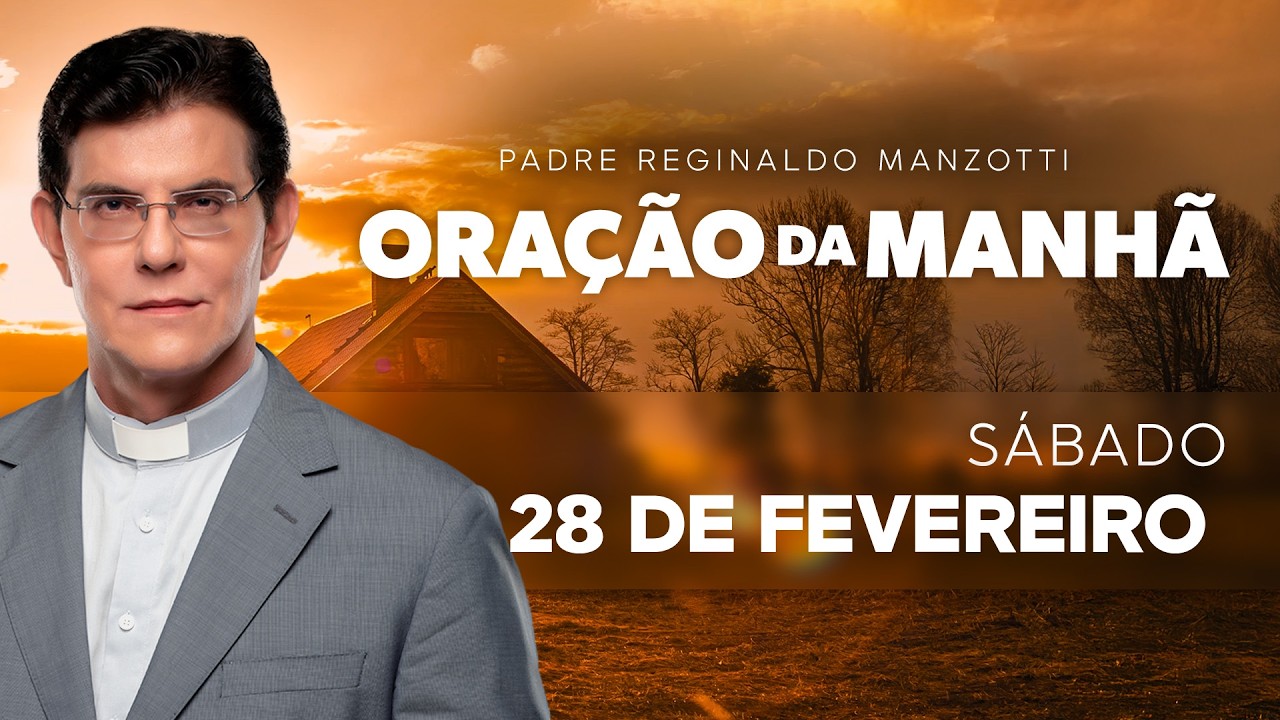 ORAÇÃO DA MANHÃ | 28/02/2026 | @PadreManzottiOficial