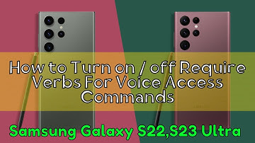 How to Turn on / off Require Verbs For Voice Access Commands Samsung Galaxy S22,S23 Ultra