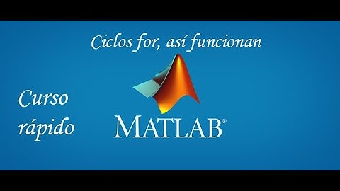 Ciclos o bucles for, así funcionan - 04 - Curso rápido Matlab