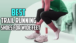 Top 5 Best Trail Running Shoes For Wide Feet Review in 2023
