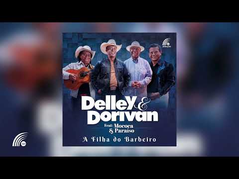 Delley & Dorivan Part. Mococa & Paraíso - A Filha Do Barbeiro (Single Oficial)