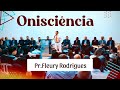 Onisciência - Pr  Fleury Rodrigues