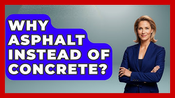 Why Asphalt Instead of Concrete? - Civil Engineering Explained