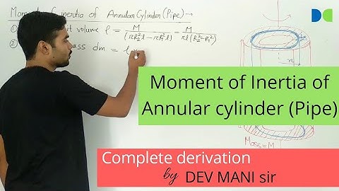 Moment of Inertia of Annular cylinder (Pipe) ||complete derivation by DEV MANI sir