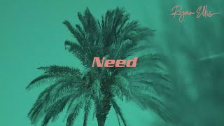 Ryan Ellis - Need (Official Audio Video)