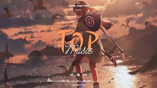 Fool For You - Kastra || Nhạc Nền TikTok Gây Nghiện || 抖音 DouYin