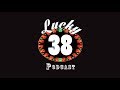 The lucky 38 podcast episode 2 miles