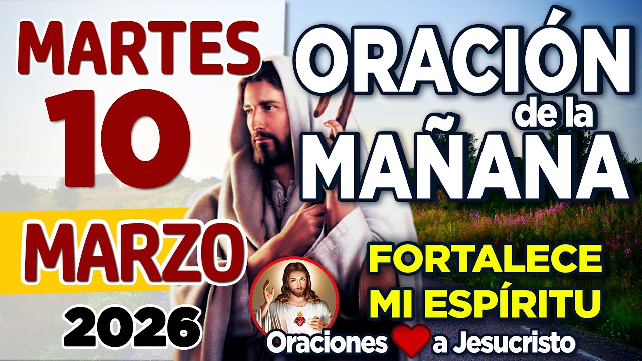 oración de la mañana del día Martes 10 de Marzo de 2026 + PETICIÓN A DIOS: Meditando con la Palabra