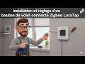 Installation et réglage d'un bouton de volet connecté Zigbee LoraTap
