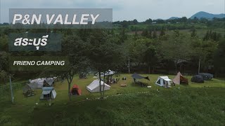 EP.5 P&N VALLEY CAMP สระบุรี / FRIEND CAMPING - CAMPVLOG