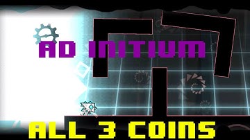 Ad Initium (Daily) ALL 3 Coins || Geometry Dash 2.1