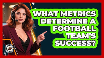 What Metrics Determine A Football Team
