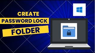 How to Create Password Locked Folders in Windows 10