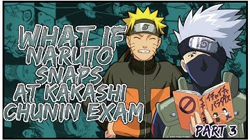 What If Naruto Snaps At Kakashi Chunin Exams | PART 3