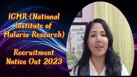 ICMR (National Institute of Malaria Research) Recruitment Notice Out 2023 |