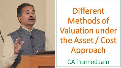 Different Methods of Valuation under the Asset / Cost Approach I CA Pramod Jain