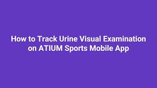 How to Track Urine Visual Examination on ATIUM Sports Mobile App screenshot 1